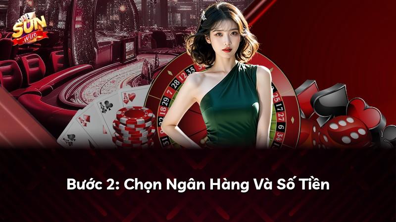 Bước 2: Chọn Ngân Hàng Và Số Tiền