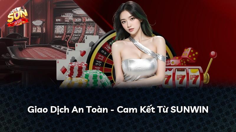Giao Dịch An Toàn - Cam Kết Từ SUNWIN