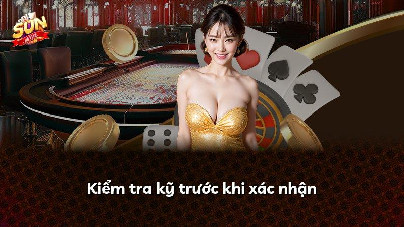 Kiểm tra kỹ trước khi xác nhận
