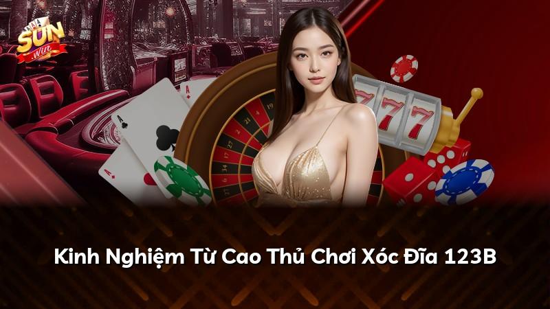 Kinh Nghiệm Từ Cao Thủ Chơi Xóc Đĩa 123B