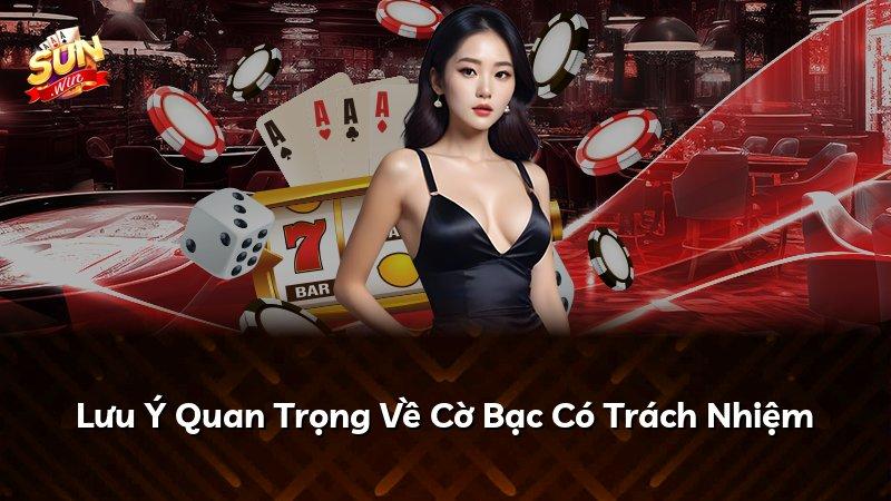 Lưu Ý Quan Trọng Về Cờ Bạc Có Trách Nhiệm