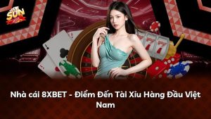 Nhà cái 8XBET – Điểm Đến Tài Xỉu Hàng Đầu Việt Nam
