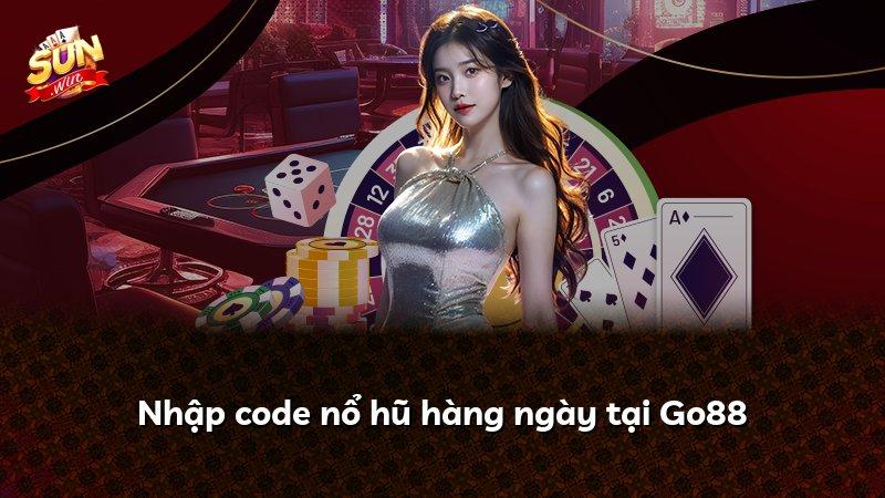 Nhập code nổ hũ hàng ngày tại Go88