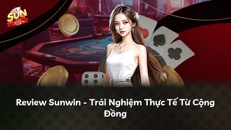 Review Sunwin - Trải Nghiệm Thực Tế Từ Cộng Đồng