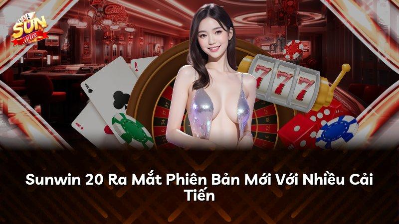 Sunwin 20 Ra Mắt Phiên Bản Mới Với Nhiều Cải Tiến