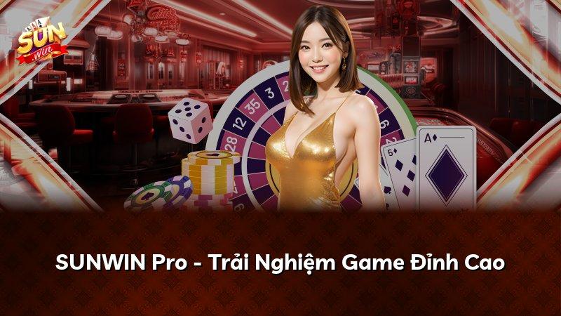 SUNWIN Pro - Trải Nghiệm Game Đỉnh Cao