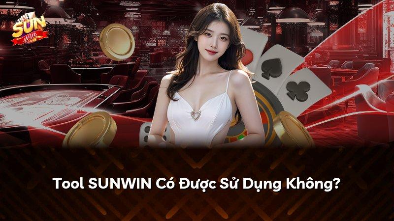 Tool SUNWIN Có Được Sử Dụng Không?