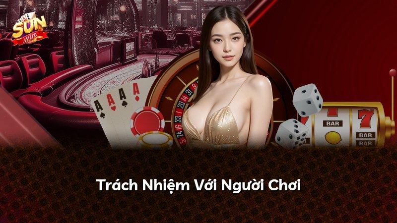 Trách Nhiệm Với Người Chơi